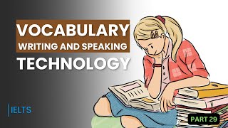 IELTS  VOCABULARY  TECHNOLOGY  WRITING AND SPEAKING  PART 29  YOUR IELTS TEACHER [upl. by Frechette]