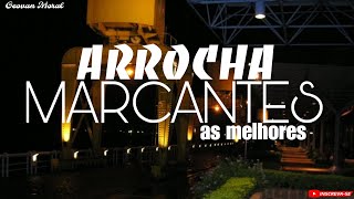 ⚫ARROCHA MARCANTESSÓ MÚSICA BOA PRA RELEMBRAR😍 [upl. by Irrehs700]