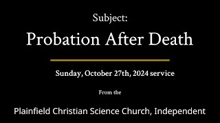 Sunday October 27th 2024 service — Subject Probation After Death [upl. by Proud]