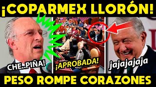 ¡COPARMEX HACE EL LAMENTO BOLIVIANO MIENTRAS QUE EL PESO ROMPE CORAZONES [upl. by Nicholle193]