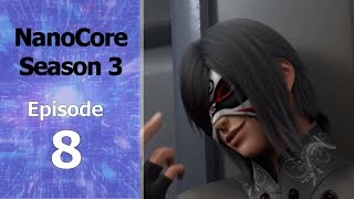 NanoCore S3 Episode 8 English Subbed [upl. by Funk88]