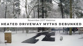 November 2017 Webinar Heated Driveway Myths Debunked [upl. by Ainollopa]