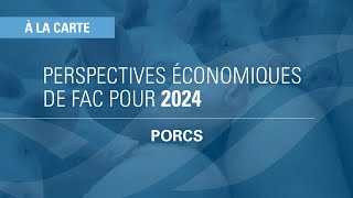 Perspectives économiques de FAC pour 2024  Porcs [upl. by Haikezeh]