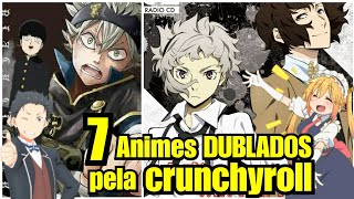 7 ANIMES DUBLADOS Crunchyroll 2018 Parte 1 [upl. by Ayat]