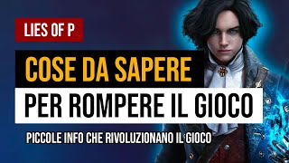 LIES of P tutto quello che DEVI SAPERE per INIZIARE il GIOCO e vincere [upl. by Nedia363]