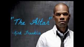 The Altar Kirk Franklin Lyrics [upl. by Coh]