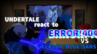 UNDERTALE react to ERROR404 VS CLASSIC BLUESANS Remake [upl. by Thomasa882]