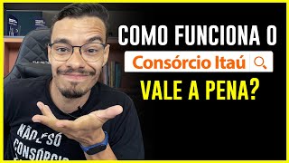 CONSÓRCIO ITAÚ COMO FUNCIONA VALE A PENA Vantagens e Desvantagens [upl. by Therese]