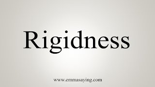 How To Say Rigidness [upl. by Ataymik27]