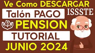 Como DESCARGAR Talón de PAGO PENSION JUNIO 2024💰💳Jubilados y Pensionados del ISSSTE🧓🤑 [upl. by Ellicul]