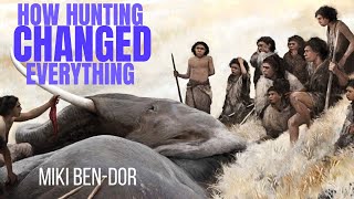 How Hunting Changed Everything  MIKI BENDOR [upl. by Dirgis194]