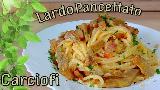 Pasta con Carciofi e Lardo Pancettato o Guanciale [upl. by Resee]