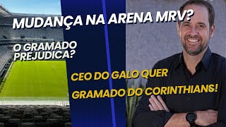 🚨 Arena MRV Vai Mudar CEO do Galo Quer Gramado Híbrido do Corinthians 🚨 [upl. by Bricker]