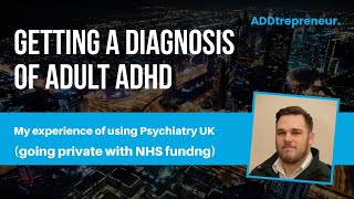 Getting An Adult ADHD Diagnosis  My Psychiatry UK Review [upl. by Grover]