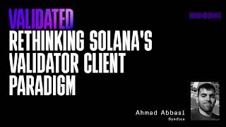 Rethinking Solanas Validator Client Paradigm w Ahmad Abbasi Syndica [upl. by Asirrak]