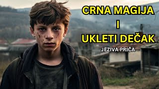 CRNA MAGIJA I UKLETI DEČAK  JEZIVA PRIČA [upl. by Nairadas756]