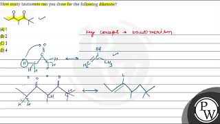 How many tautomers can you draw for the following diketone A 1 B 2 C 3 D 4 [upl. by Ttesil]