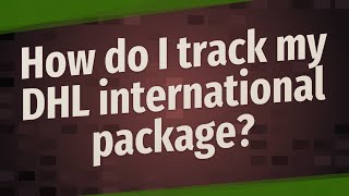 How do I track my DHL international package [upl. by Niabi]