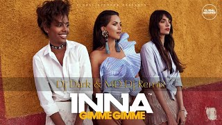 INNA  Gimme Gimme  Dj Dark amp MD Dj Remix [upl. by Wolfe986]