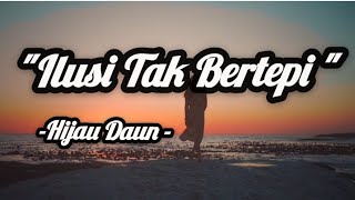 Ilusi Tak Bertepi Hijau Daun Lirik Lagu [upl. by Avlasor]