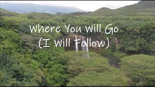 Where You Will Go I Will Follow [upl. by Dorwin]