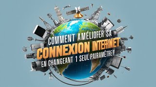 Comment améliorer sa connexion internet en changeant 1 seul paramètre [upl. by Lombard]