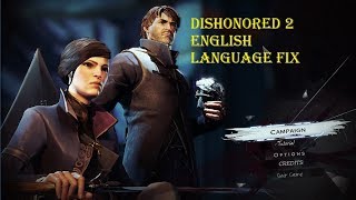 Dishonored 2 English Language Fix [upl. by Eikcim]