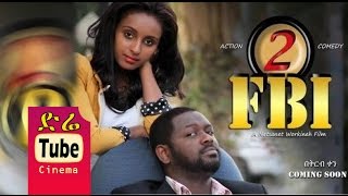 FBI Part 2  Full Amharic Film from DireTube Cinema [upl. by Renba503]