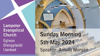 Lampeter Evangelical Church Sunday Morning Service 5th May 2024 [upl. by Anerroc]