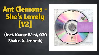 Ant Clemons  Shes Lovely V2 feat Kanye West 070 Shake amp Jeremih [upl. by Ulrick]