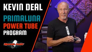 The PrimaLuna Power Tube Program w Upscale Audios Kevin Deal [upl. by Myrle]