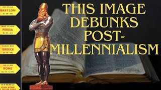 Postmillennialism Single Handedly Debunked By Daniels 5 World Kingdom Prophetic Revelation Part 1 [upl. by Servetnick128]