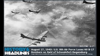 August 17 1943 US 8th Air Force Loses 60 B17 Bombers on Raid of SchweinfurtRegensburg [upl. by Iatnahs]