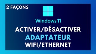 Comment ACTIVERDÉSACTIVER un ADAPTATEUR WIFI ou ETHERNET sur son PC WINDOWS 11 [upl. by Ann100]