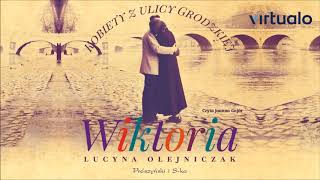 Lucyna Olejniczak quotKobiety z ulicy Grodzkiej Wiktoriaquot audiobook Czyta Joanna Gajór [upl. by Yadseut]