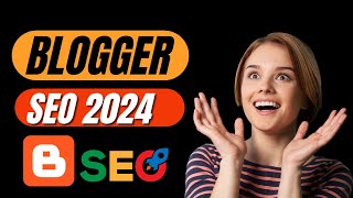 Blogger SEO Settings That Will Double Your Traffic 2024  Rank on the First Page of Google [upl. by Lledyr]