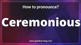 How to pronounce Ceremonious in English correctly [upl. by Mabel729]