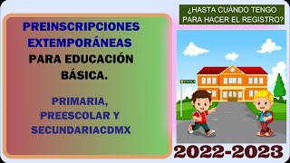 PREINSCRIPCIONES EXTEMPORÁNEAS PREESCOLAR  PRIMARIA Y SECUNDARIA [upl. by Yelak640]