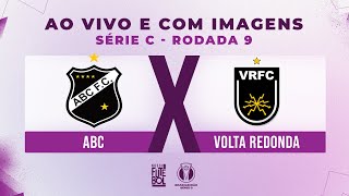 AO VIVO E COM IMAGENS ABC X VOLTA REDONDA  RODADA 09  SÉRIE C 2024 [upl. by Ayardna660]