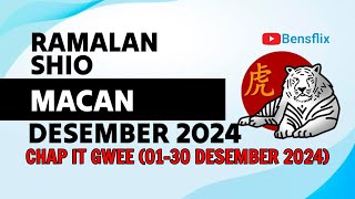 RAMALAN SHIO MACAN BULAN DESEMBER 2024  CHAP IT GWEE  Lengkap amp Akurat [upl. by Dugaid]