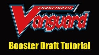 Cardfight Vanguard Booster Draft Tutorial Video [upl. by Belda]