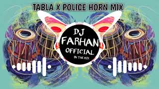 Tabla X Police Horn Mix 2024   Tabla Mix   DJ FARHAN OFFICIAL [upl. by Olimac]