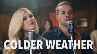 Colder Weather  Cover by Jacob Morris and Tatum Lynn [upl. by Dirrej]