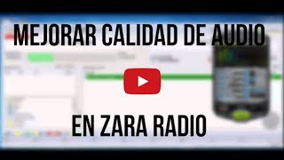 ZararRadio  Mejorar Calidad de Audio en ZaraRadio [upl. by Nimzay]