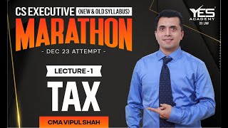 Tax Laws MARATHON for Dec 2023 Part 1  CS Executive Marathon for Dec 23  CMA Vipul Shah [upl. by Llerej]