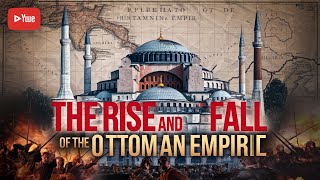 The Rise and Fall of the Ottoman Empire From Conquest to Collapse  History Documentary [upl. by Leelaj]