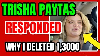 TRISHA PAYTAS RESPONSE WHY I DELETED 1300 OLD VIDEOS [upl. by Rebmyk]