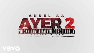 Anuel AA  Ayer 2 Official Lyric Video ft J Balvin Nicky Jam Cosculluela DJ Nelson [upl. by Sven]