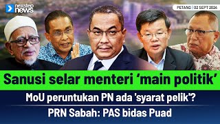 TERKINI Sanusi selar menteri main politik  MoU peruntukan PN ada syarat pelik  PAS bidas Puad [upl. by Hazelton]