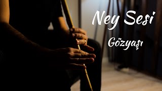 Gözyaşı  Ney Sesi [upl. by Arron]